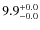$\rm 9.9^{+ 0.0}_{- 0.0}$