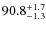$\rm 90.8^{+ 1.7}_{- 1.3}$