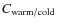 $C_{\rm warm/cold}$
