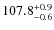 $\rm 107.8^{+ 0.9}_{- 0.6}$