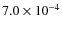 $7.0 \times
10^{-4}$