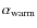 $\alpha_{\rm warm}$