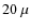 $20~\mu$