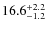 $\rm 16.6^{+ 2.2}_{- 1.2}$