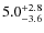 $\rm 5.0^{+ 2.8}_{- 3.6}$