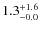 $\rm 1.3^{+ 1.6}_{- 0.0}$