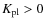 $K_{\rm
pl}>0$