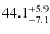 $\rm 44.1^{+ 5.9}_{- 7.1}$