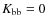 $K_{\rm bb}=0$
