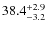$\rm 38.4^{+ 2.9}_{- 3.2}$