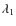 $\lambda_{1}$