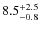 $\rm 8.5^{+ 2.5}_{- 0.8}$