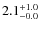 $\rm 2.1^{+ 1.0}_{- 0.0}$