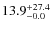 $\rm 13.9^{+ 27.4}_{- 0.0}$