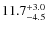 $\rm 11.7^{+ 3.0}_{- 4.5}$