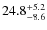 $\rm 24.8^{+ 5.2}_{- 8.6}$