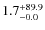 $\rm 1.7^{+ 89.9}_{- 0.0}$
