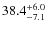 $\rm 38.4^{+ 6.0}_{- 7.1}$