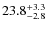 $\rm 23.8^{+ 3.3}_{- 2.8}$