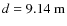 ${d}={9.14}~\rm {m}$