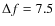 ${{\Delta}f}={7.5}$