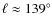 $\ell\approx139^{\circ}$