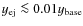 $y_{\rm ej} \la 0.01 y_{\rm
base}$