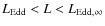 $L_{\rm Edd} < L < L_{\rm Edd,
\infty}$
