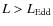 $L>L_{\rm
Edd}$