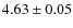 $4.63\pm0.05$