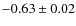 $-0.63\pm0.02$