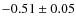 $-0.51\pm0.05$