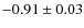 $-0.91\pm0.03$