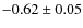 $-0.62\pm0.05$