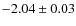 $-2.04\pm0.03$