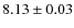 $8.13\pm0.03$