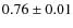 $0.76\pm0.01$