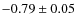 $-0.79\pm0.05$
