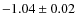 $-1.04\pm0.02$