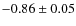 $-0.86\pm0.05$