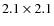 $2.1 \times 2.1$