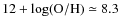 $12+\log({\rm O/H})\simeq 8.3$