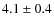 $ 4.1\pm0.4$