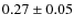 $0.27\pm0.05$