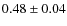 $0.48\pm0.04$