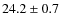 $ 24.2\pm0.7$