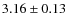 $3.16\pm0.13$