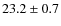 $ 23.2\pm0.7$