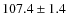 $107.4\pm1.4$