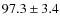 $ 97.3\pm 3.4$
